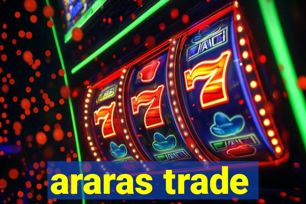 araras trade